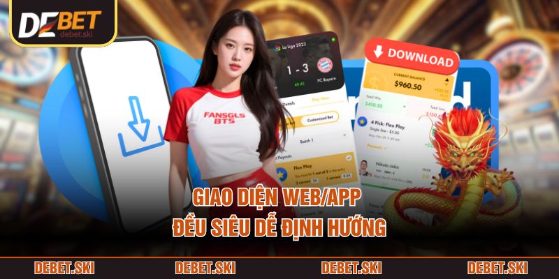 Giao diện web/app đều siêu dễ định hướng