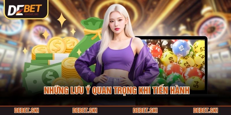 Những lưu ý quan trọng khi tiến hành