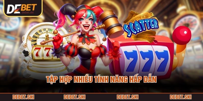 Tập hợp nhiều tính năng hấp dẫn